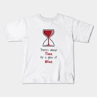 There's Always Time for a Glass of Wine Kids T-Shirt